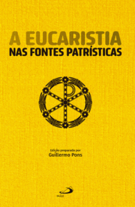 A EUCARISTIA NAS FONTES PATRÍSTICAS